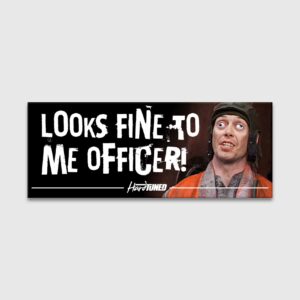 HardTuned – Looks Fine To Me Officer Sticker